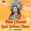 About Maa Chunari Laal Odhau Mein Song